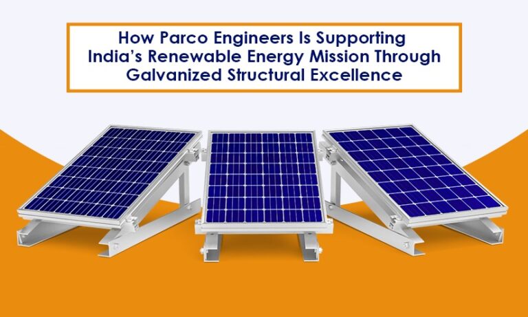 How Parco Engineers Is Supporting India’s Renewable Energy Mission Through Galvanized Structural Excellence
