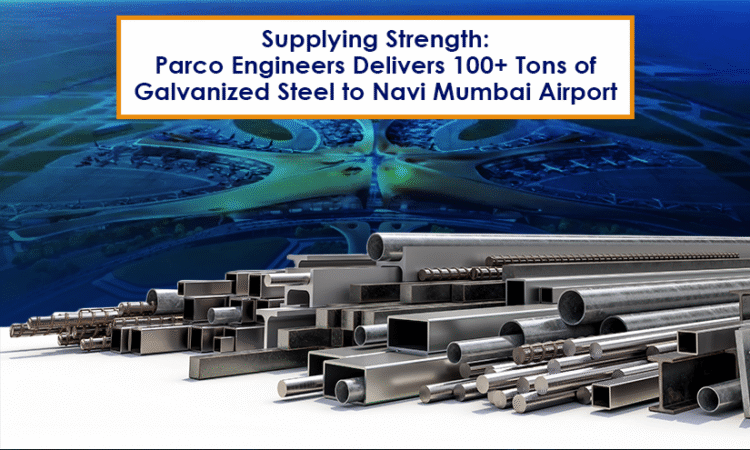 Supplied 100+ tons of galvanized steel products to Navi Mumbai Airport | Parco Engineers
