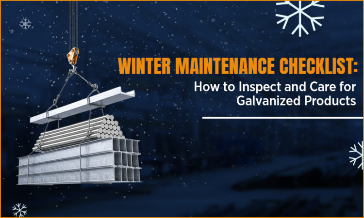 Winter Maintenance Checklist: How to Inspect and Care for Galvanized Products