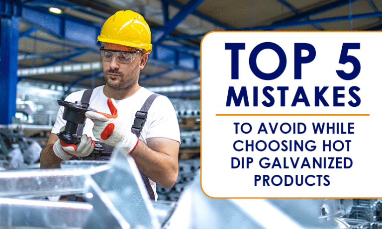 Top 5 Mistakes to Avoid While Choosing Hot Dip Galvanized Products