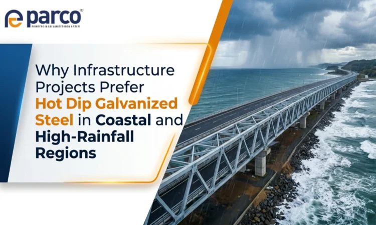 Hot Dip Galvanized Steel for Infrastructure Projects in Coastal and High-Rainfall Regions Parco Engineers